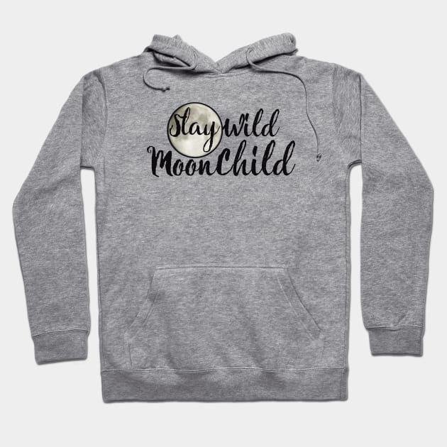 Stay Wild Moonchild Hoodie by bubbsnugg